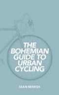 Bohemian Guide to Urban Cycling