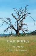 Oak Bones: Poems By Jim Gronvold