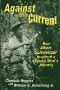 Against the Current: How Albert Schweitzer Inspired a Young Man's Journey