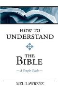 How To Understand the Bible: A Simple Guide