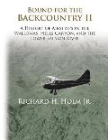 Bound for the Backcountry II: A History of Airstrips in the Wallowas, Hells Canyon, and the Lower Salmon River