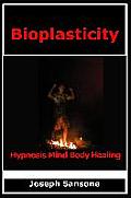 Bioplasticity Hypnosis Mind Body Healing
