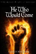 He Who Would Come: The Wendel Wright Chronicles - Book Two