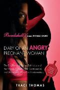 Diary of an Angry Pregnant Woman: The Emotion and Drama Behind one of the World's Fastest, Most Controversial, and Unbelievable, Postpartum Transforma