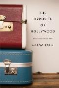 Opposite of Hollywood An Autobiographical Novel