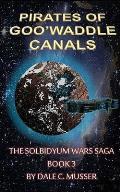 The Pirates of Goo'Waddle Canals: The Solbidyum Wars Saga - 3