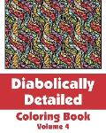 Diabolically Detailed Coloring Book (Volume 4)