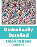 Diabolically Detailed Coloring Book (Volume 9)