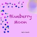Blueberry Moon: A Children's Picture Book about Feelings