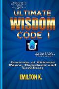 Ultimate Wisdom Code I: Fountain of Ultimate Happiness, Peace and Greatness