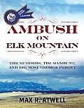 Ambush on Elk Mountain: The Murders, the Manhunt, and Big Nose George Parott