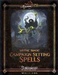 Mythic Magic: Campaign Setting Spells