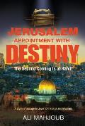 Jerusalem Appointment with Destiny: The Second Coming is at Hand!