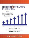 The Birth and Evolution of Science: How Cooperation and Clash Among Civilizations Determined Who Gave Birth to It and How Fair Exchange, Greed and Cre