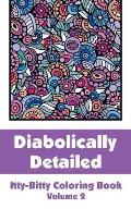 Diabolically Detailed Itty-Bitty Coloring Book (Volume 2)