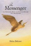 The Messenger: The Improbable Story of a Grieving Mother and a Spirit Guide