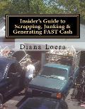 Insider's Guide to Scrapping, Junking & Generating FAST Cash: Turning Scrap Metal into FAST CASH