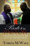 Pastor To Pastor: Preparing Pastors For The Journey That Lies Ahead