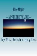 Blue Magic: A Prelude To Love