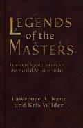 Legends of the Masters: From the Age of Heroes for the Martial Artist of Today