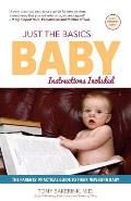Just the Basics Baby: The Parents' Practical Guide to their Newborn Baby