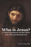 Who is Jesus? Study Edition: 1st Century Eyewitnesses Tell Their Stories