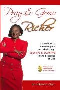 Pray & Grow Richer: Learn how to increase your wealth through seeking & soaking in the presence of God