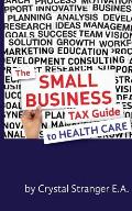 The Small Business Tax Guide - To Health Care