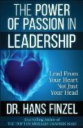 The Power of Passion in Leadership: Lead With Your Heart, Not Just Your Head