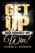 Get Up Dust Yourself Off and Win