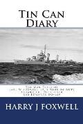 Tin Can Diary: The Diary of Earl W Foxwell, Jr.'s tour of duty aboard the Destroyer USS Edwards DD-619