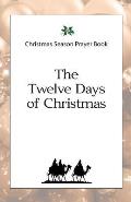 Christmas Season Prayer Book: The Twelve Days of Christmas