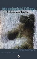 Atopological Trilogy: Deleuze and Guattari