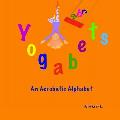 Yogabets: An Acrobatic Alphabet: children's picture book and bedtime story