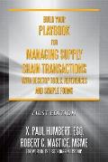 Build Your Playbook for Managing Supply Chain Transactions: With Desktop Tools, References and Sample Forms