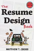 The Resume Design Book: How to Write a Resume in College & Influence Employers to Hire You [Color Edition]