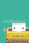Harebrained: It seemed like a good idea at the time