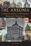 The Ansonia: A Pictorial History of Manhattan's Beaux-Arts Masterpiece