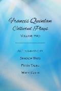 Collected Plays of Francis Quinlan: An Examined Life, Shadow Wars, Ferry Tales and White Gold