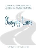 Changing Lanes: A chronicle of one young widow's journey to make sense of her life following her husband's sudden death.