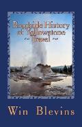 Roadside History of Yellowstone Travel: A Historic Guide To Yellowstone