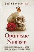 Optimistic Nihilism: A Psychologist's Personal Story & (Biased) Professional Appraisal of Shedding Religion