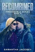 Recombined: Book 3 of the Irrevocable Series