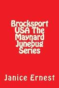 Brocksport USA The Maynard Junebug Series: Brocksport USA The Maynard Junebug Series