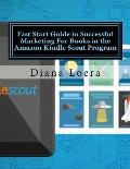 Fast Start Guide to Successful Marketing For Books in the Amazon Kindle Scout Program