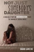 Not Just Somebody's Daughter: A Biblical Study on Restoration from the Damage of Sexual Abuse