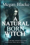 A Natural Born Witch: The Natural Born Chronicles