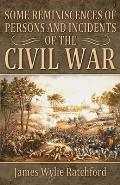 Some Reminiscences of Persons and Incidents of the Civil War