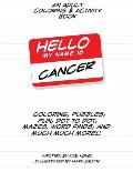 Hello My Name Is Cancer An Adult Coloring & Activity Book