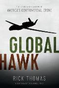 Global Hawk: The Story and Shadow of America's Controversial Drone